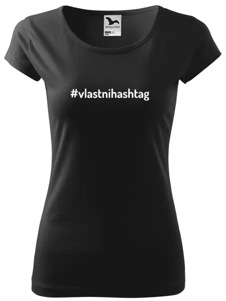 Dámské tričko Vlastní hashtag