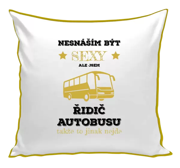 Polštář Nesnáším být sexy, ale jsem řidič autobusu