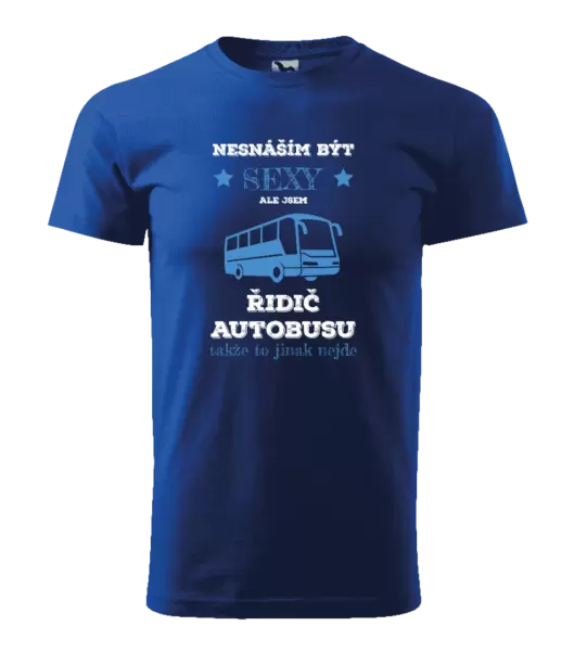 Pánské tričko Nesnáším být sexy, ale jsem řidič autobusu
