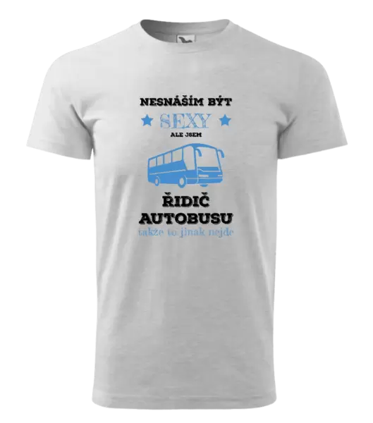Pánské tričko Nesnáším být sexy, ale jsem řidič autobusu