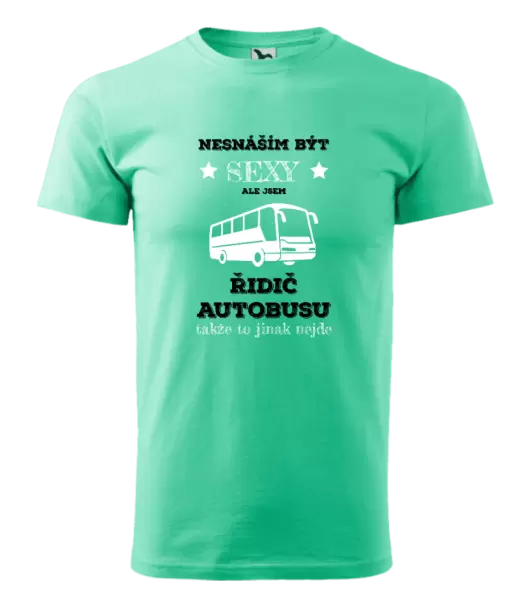 Pánské tričko Nesnáším být sexy, ale jsem řidič autobusu