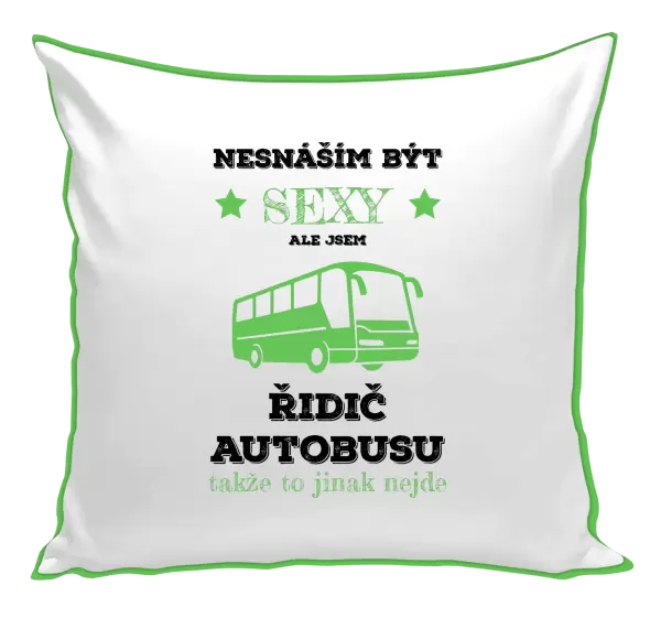 Polštář Nesnáším být sexy, ale jsem řidič autobusu