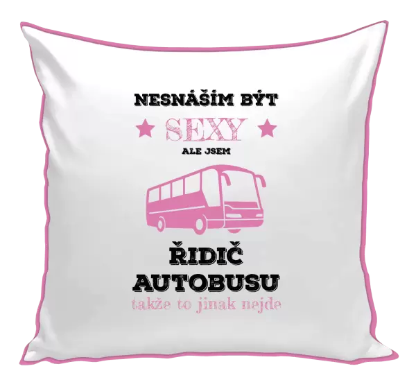 Polštář Nesnáším být sexy, ale jsem řidič autobusu