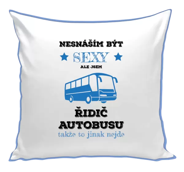 Polštář Nesnáším být sexy, ale jsem řidič autobusu