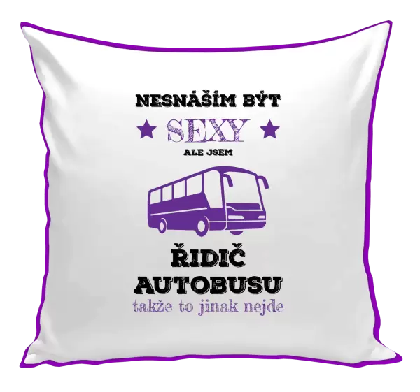 Polštář Nesnáším být sexy, ale jsem řidič autobusu