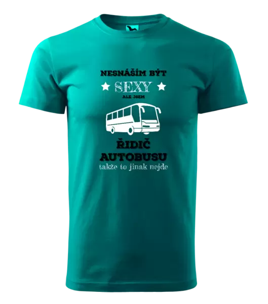 Pánské tričko Nesnáším být sexy, ale jsem řidič autobusu