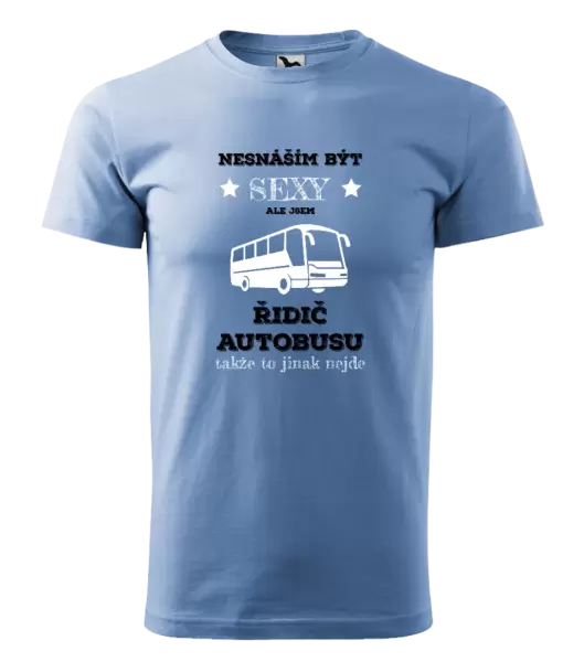 Pánské tričko Nesnáším být sexy, ale jsem řidič autobusu
