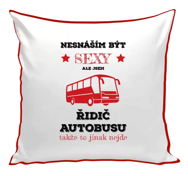 Polštář Nesnáším být sexy, ale jsem řidič autobusu