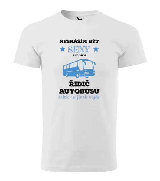 Pánské tričko Nesnáším být sexy, ale jsem řidič autobusu
