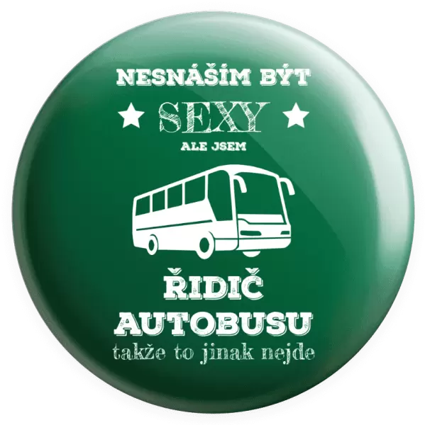 Placka Nesnáším být sexy, ale jsem řidič autobusu