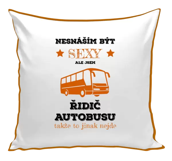 Polštář Nesnáším být sexy, ale jsem řidič autobusu