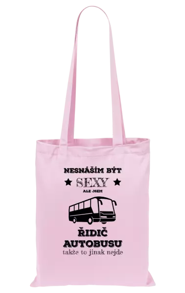 Látková taška Nesnáším být sexy, ale jsem řidič autobusu