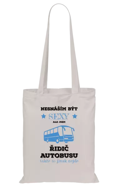 Látková taška Nesnáším být sexy, ale jsem řidič autobusu