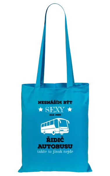 Látková taška Nesnáším být sexy, ale jsem řidič autobusu
