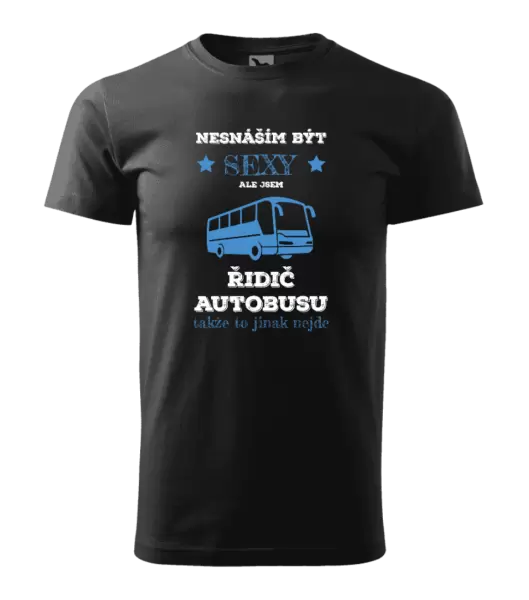 Pánské tričko Nesnáším být sexy, ale jsem řidič autobusu