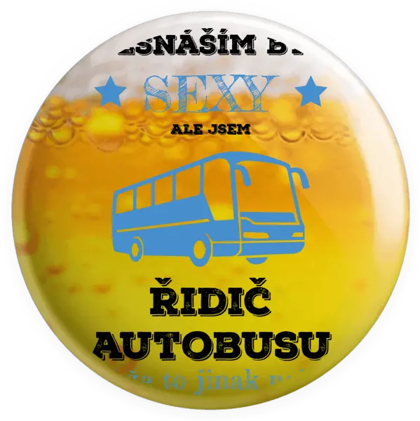 Placka Nesnáším být sexy, ale jsem řidič autobusu
