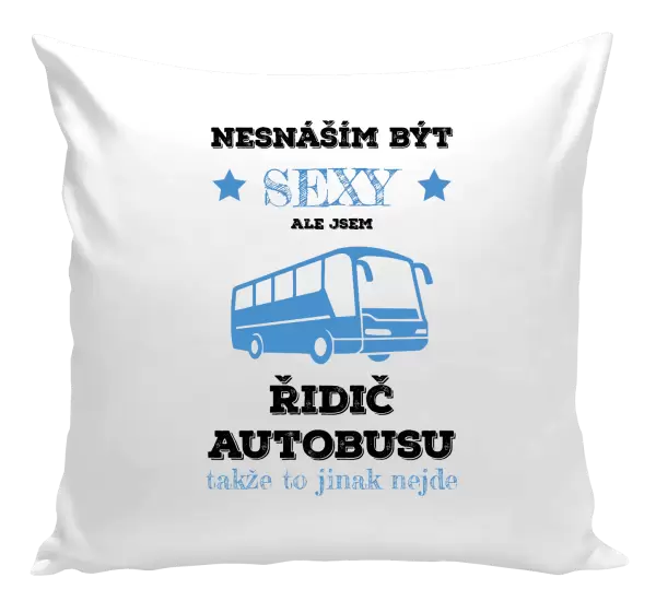 Polštář Nesnáším být sexy, ale jsem řidič autobusu
