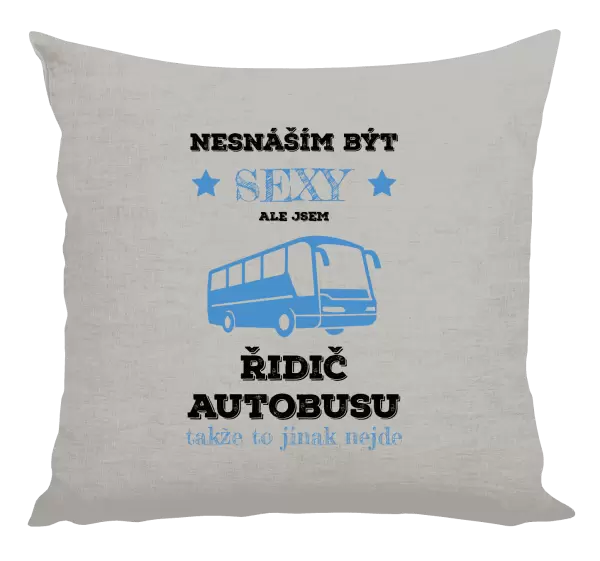 Polštář Nesnáším být sexy, ale jsem řidič autobusu