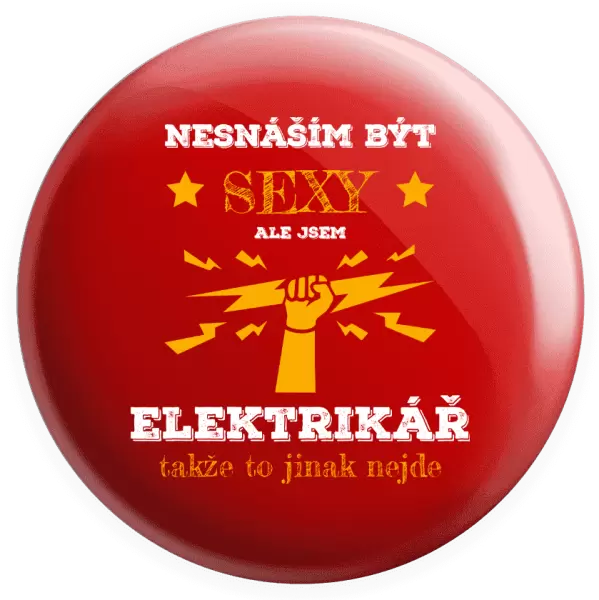 Placka Nesnáším být sexy, ale jsem elektrikář