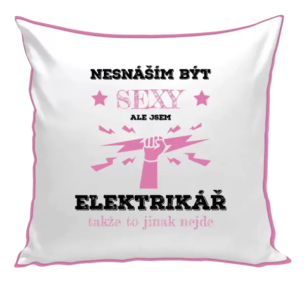 Polštář Nesnáším být sexy, ale jsem elektrikář