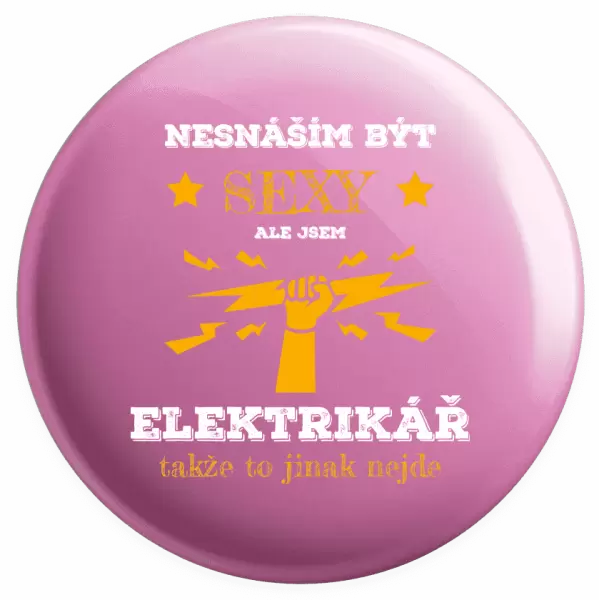 Placka Nesnáším být sexy, ale jsem elektrikář
