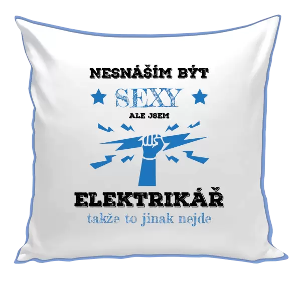 Polštář Nesnáším být sexy, ale jsem elektrikář