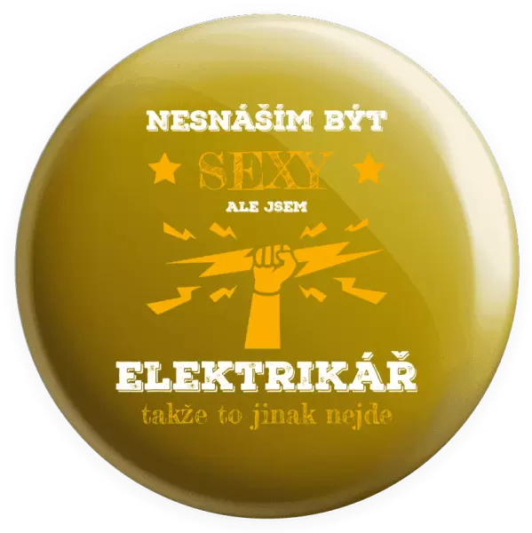 Placka Nesnáším být sexy, ale jsem elektrikář