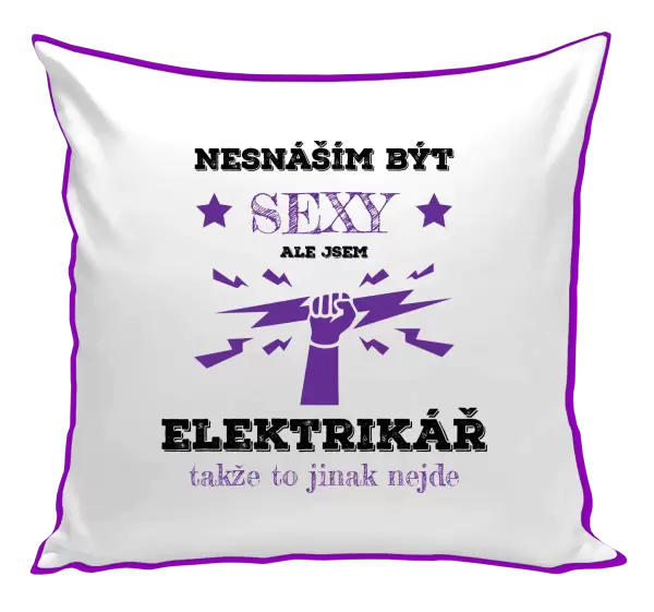 Polštář Nesnáším být sexy, ale jsem elektrikář