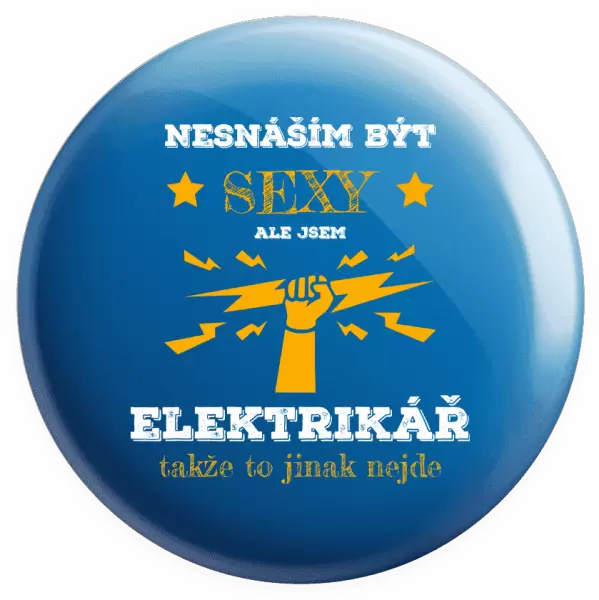 Placka Nesnáším být sexy, ale jsem elektrikář