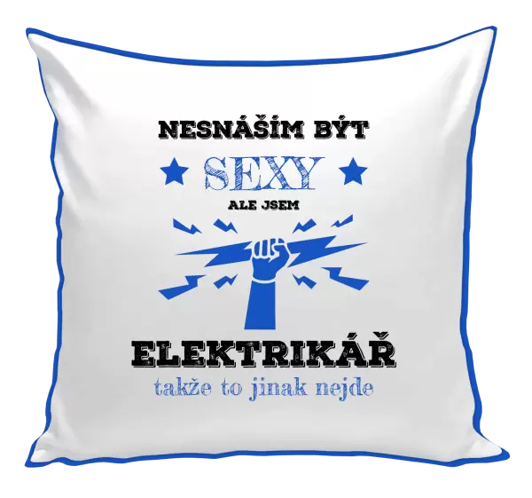 Polštář Nesnáším být sexy, ale jsem elektrikář