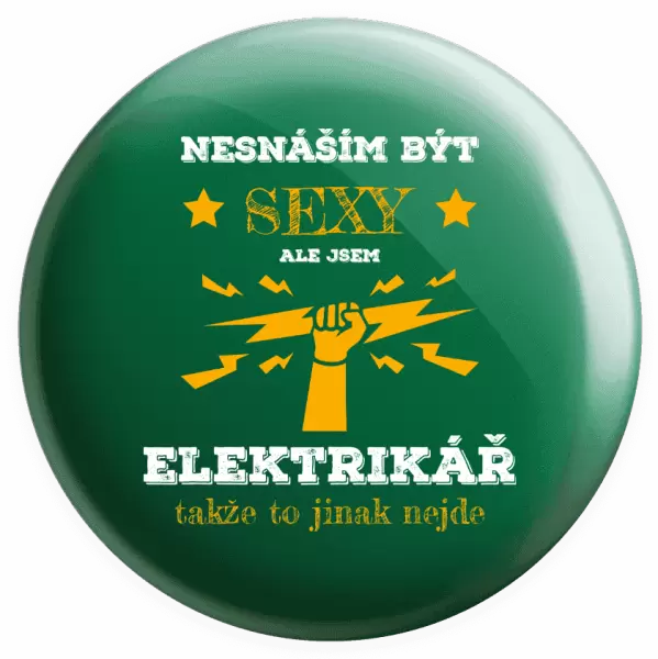 Placka Nesnáším být sexy, ale jsem elektrikář