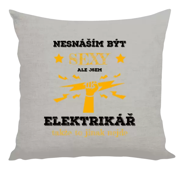 Polštář Nesnáším být sexy, ale jsem elektrikář