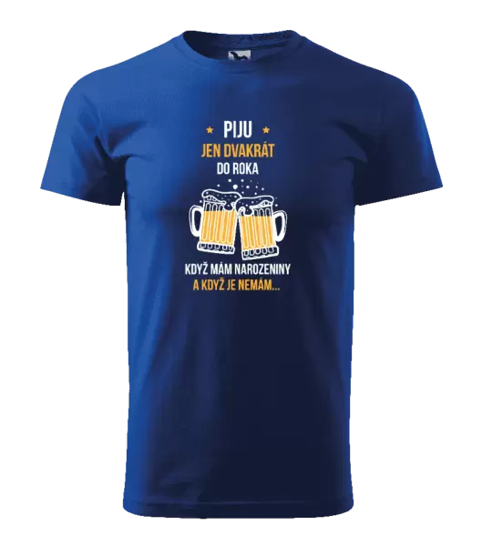 Pánské tričko Piju jen dvakrát do roka
