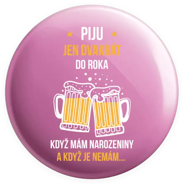 Placka Piju jen dvakrát do roka