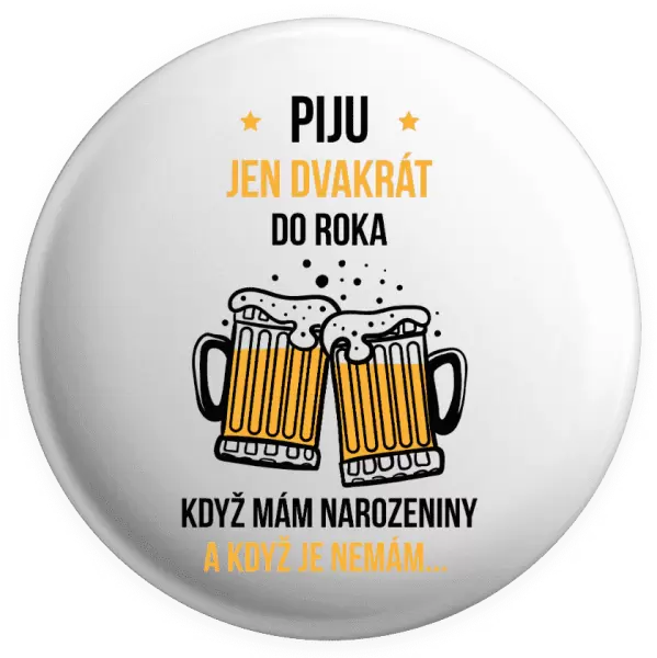 Placka Piju jen dvakrát do roka