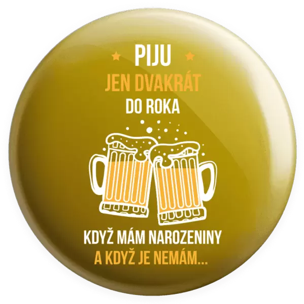 Placka Piju jen dvakrát do roka