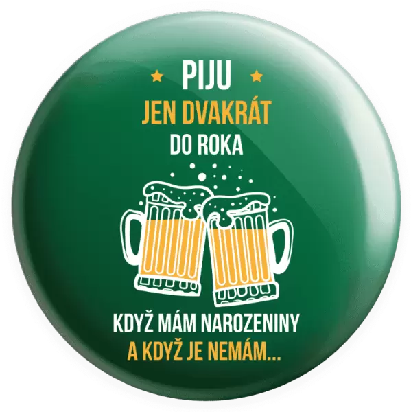 Placka Piju jen dvakrát do roka