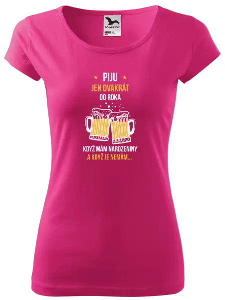 Dámské tričko Piju jen dvakrát do roka