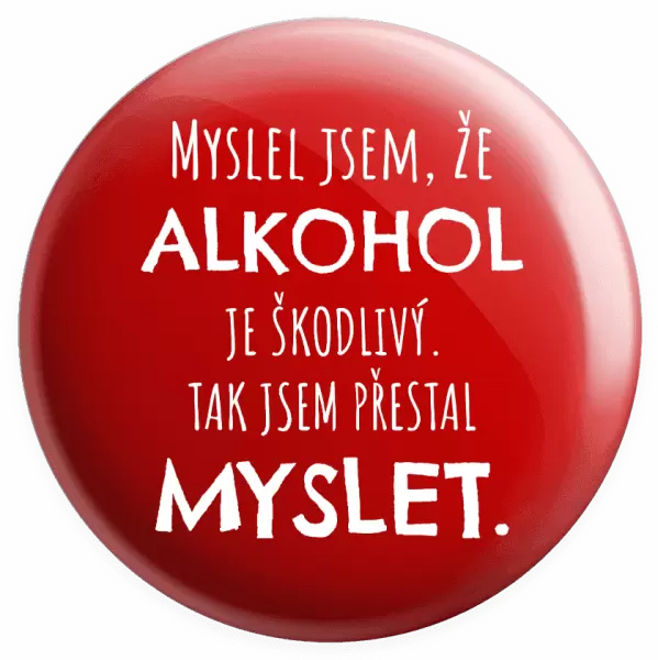 Placka Myslel jsem, že alkohol je škodlivý