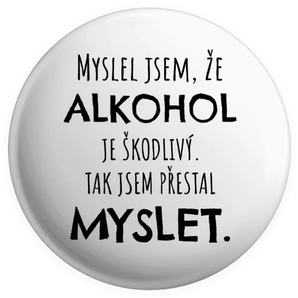 Placka Myslel jsem, že alkohol je škodlivý
