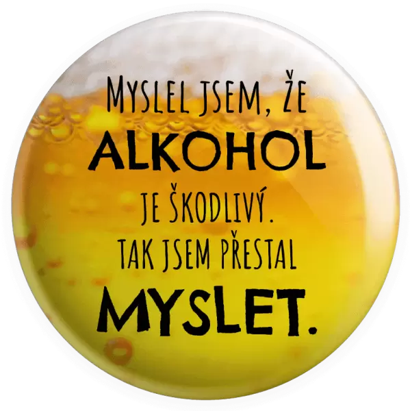 Placka Myslel jsem, že alkohol je škodlivý