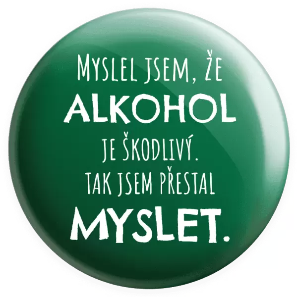 Placka Myslel jsem, že alkohol je škodlivý
