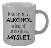 Metalický hrnek Myslel jsem, že alkohol je škodlivý