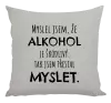 Polštář Myslel jsem, že alkohol je škodlivý