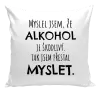Polštář Myslel jsem, že alkohol je škodlivý