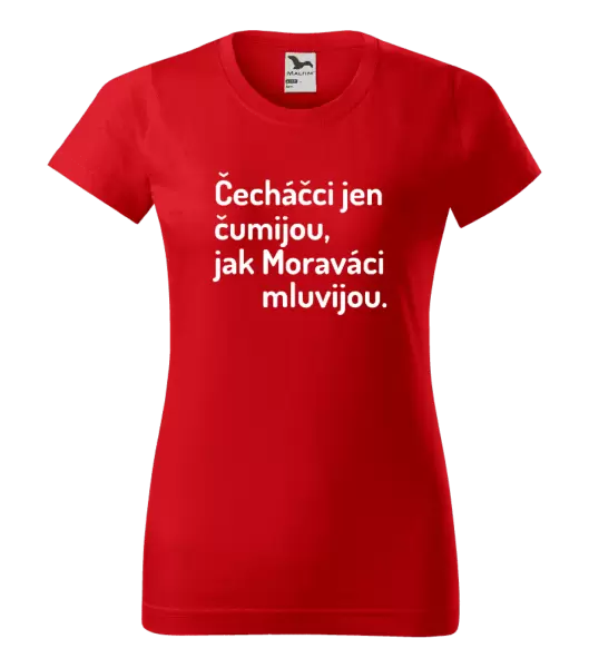 Dámské tričko Čecháčci jen čumijou, jak Moraváci mluvijou