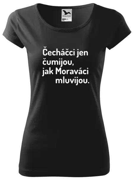 Dámské tričko Čecháčci jen čumijou, jak Moraváci mluvijou