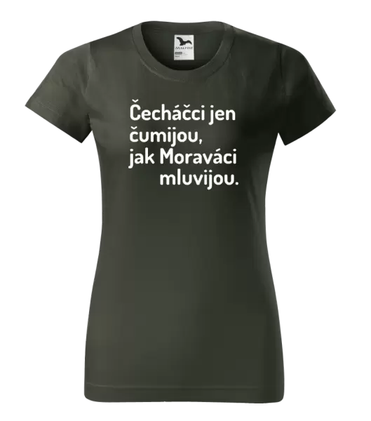 Dámské tričko Čecháčci jen čumijou, jak Moraváci mluvijou