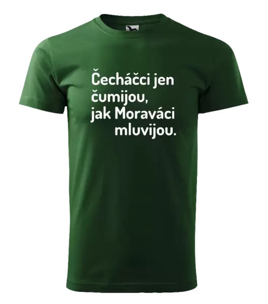 Pánské tričko Čecháčci jen čumijou, jak Moraváci mluvijou