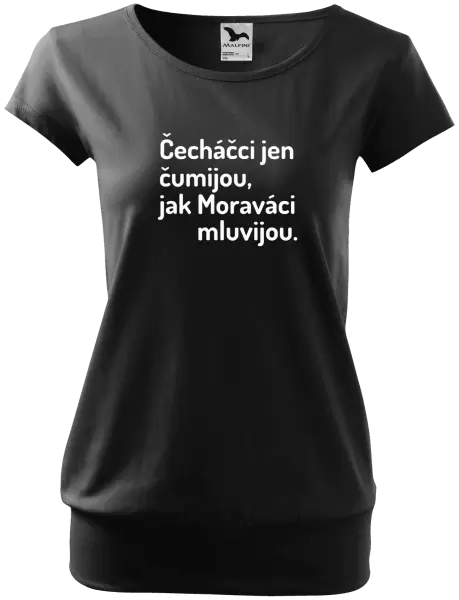 Dámské tričko Čecháčci jen čumijou, jak Moraváci mluvijou
